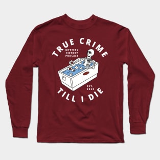 True Crime Till I Die Long Sleeve T-Shirt